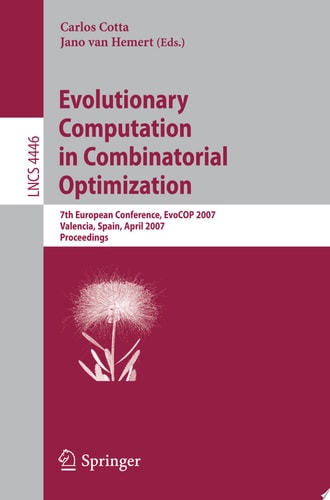 Evolutionary Computation in Combinatorial Optimization 7th European Conference, EvoCOP 2007, Valencia, Spain, April 11-13, 2007, Proceedings