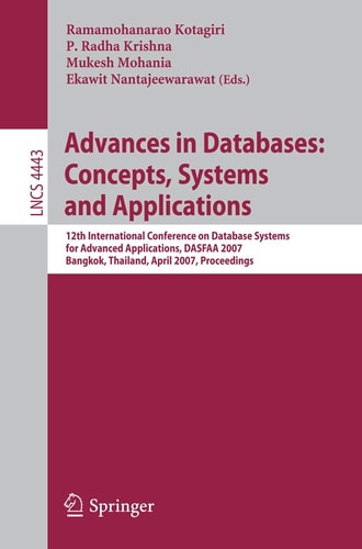 Advances in Databases: Concepts, Systems and Applications 12th International Conference on Database Systems for Advanced Applications, DASFAA 2007, Bangkok, Thailand, April 9-12, 2007 Proceedings