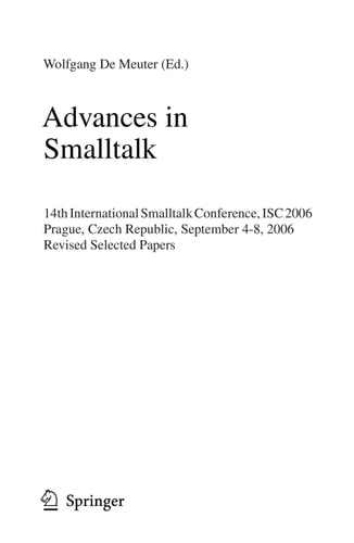 Advances in Smalltalk 14th International Smaltalk Conference, ISC 2006, Prague, Czech Republic, September 4-8, 2006, Revised Selected Papers