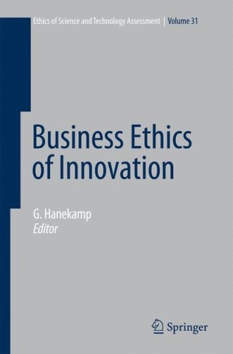 Business Ethics of Innovation (Ethics of Science and Technology Assessment, 31)