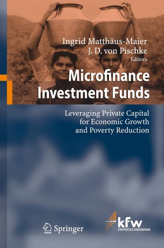 Microfinance Investment Funds Leveraging Private Capital for Economic Growth and Poverty Reduction