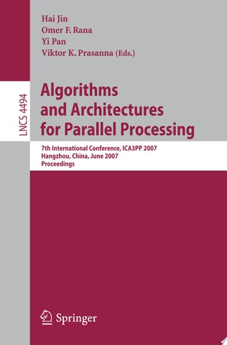 Algorithms and Architectures for Parallel Processing 7th International Conference, ICA3PP 2007, Hangzhou, China, June 11-14, 2007, Proceedings