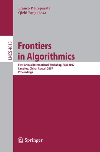 Frontiers in Algorithmics First Annual International Workshop, FAW 2007, Lanzhou, China, August 1-3, 2007, Proceedings