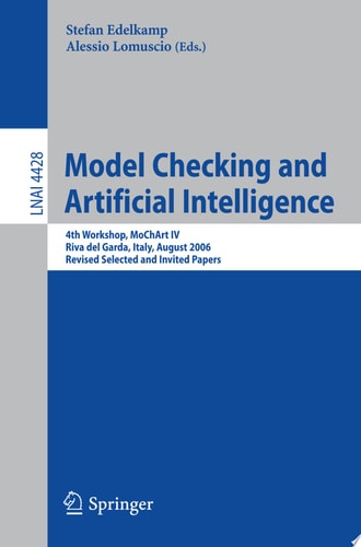 Model Checking and Artificial Intelligence 4th Workshop, MoChArt IV, Riva del Garda, Italy, August 29, 2006, Revised Selected and Invited Papers