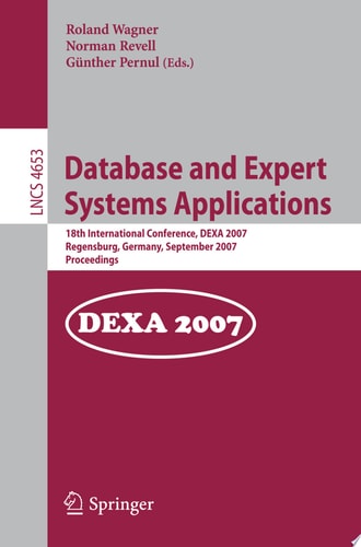 Database and Expert Systems Applications 18th International Conference, DEXA 2007, Regensburg, Germany, September 3-7, 2007, Proceedings