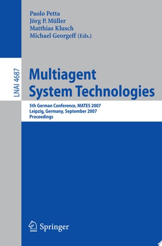 Multiagent System Technologies 5th German Conference, MATES 2007, Leipzig, Germany, September 24-26, 2007, Proceedings