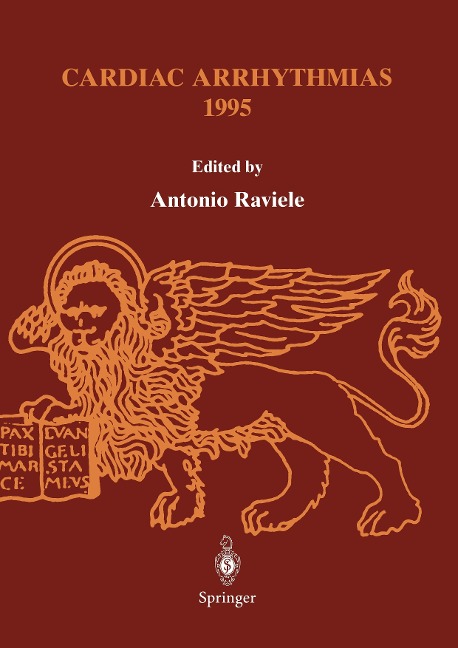 Cardiac Arrhythmias 1995: Proceedings of the 4th International Workshop on Cardiac Arrhythmias (Venice, 6-8 October 1995)