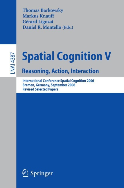 Spatial Cognition V: Reasoning, Action, Interaction