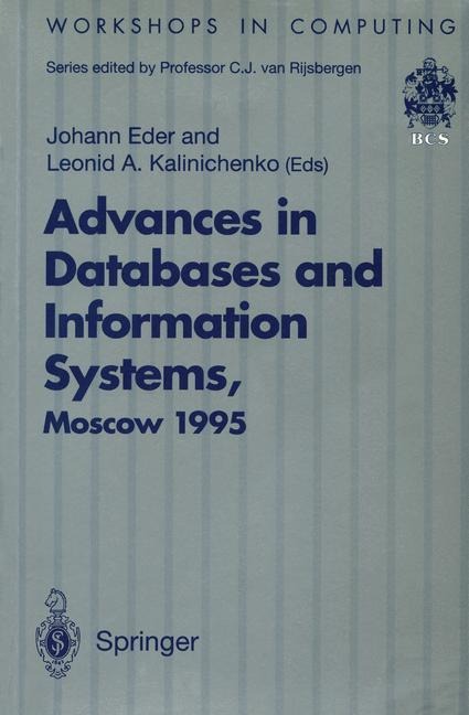 Advances in Databases and Information Systems: Proceedings of the Second International Workshop on Advances in Databases and Information Systems (ADBIS95), Moscow, 27-30 June 1995