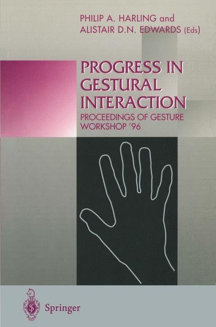 Progress in Gestural Interaction: Proceedings of Gesture Workshop 96, March 19th 1996, University of York, UK