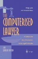 The Computerised Lawyer: A Guide to the Use of Computers in the Legal Profession