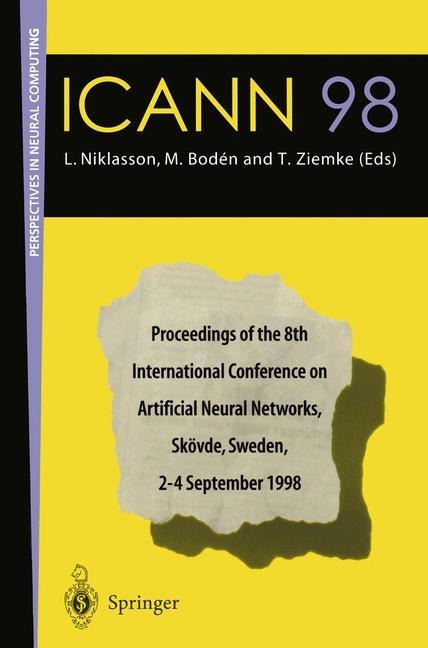 ICANN 98: Proceedings of the 8th International Conference on Artificial Neural Networks, Skövde, Sweden, 2-4 September 1998