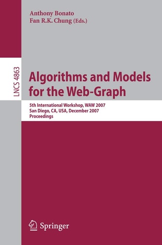Algorithms and Models for the Web-Graph: 5th International Workshop, WAW 2007, San Diego, CA, USA, December 11-12, 2007, Proceedings (Lecture Notes in Computer Science, 4863)