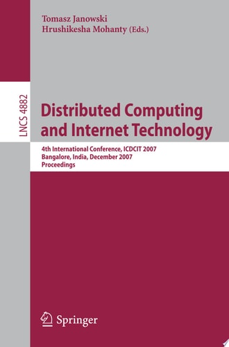 Distributed Computing and Internet Technology 4th International Conference, ICDCIT 2007, Bangalore, India, December, 17-20, 2007, Proceedings