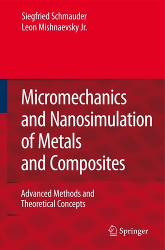 Micromechanics and Nanosimulation of Metals and Composites Advanced Methods and Theoretical Concepts