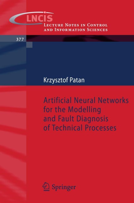 Artificial Neural Networks for the Modelling and Fault Diagnosis of Technical Processes