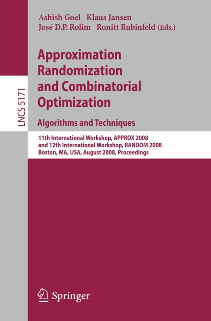 Approximation, Randomization and Combinatorial Optimization. Algorithms and Techniques: 11th International Workshop, APPROX 2008 and 12th International Workshop, RANDOM 2008, Boston, MA, USA, August 25-27, 2008
