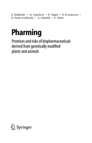Pharming Promises and risks ofbBiopharmaceuticals derived from genetically modified plants and animals