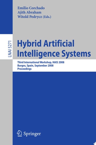Hybrid Artificial Intelligence Systems Third International Workshop, HAIS 2008, Burgos, Spain, September 24-26, 2008, Proceedings