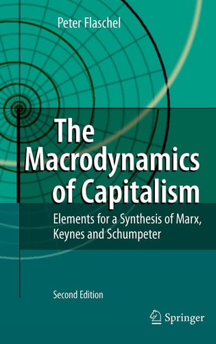 The Macrodynamics of Capitalism Elements for a Synthesis of Marx, Keynes and Schumpeter