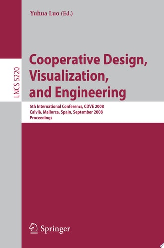 Cooperative Design, Visualization, and Engineering 5th International Conference, CDVE 2008 Calvià, Mallorca, Spain, September 21-25, 2008 Proceedings