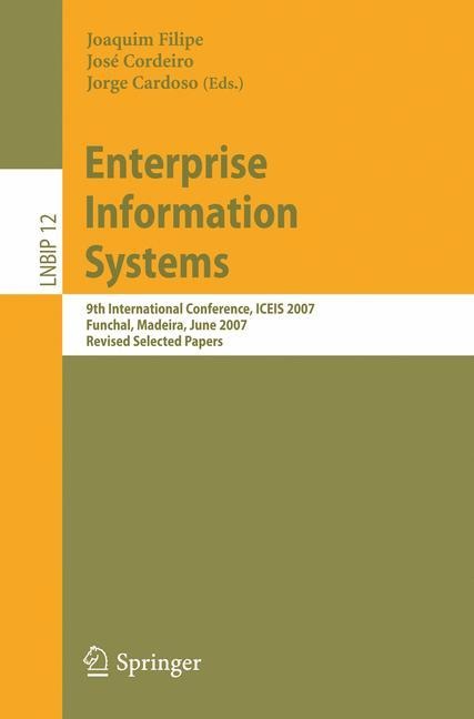 Enterprise Information Systems: 9th International Conference, ICEIS 2007, Funchal, Madeira, June 12-16, 2007, Revised Selected Papers