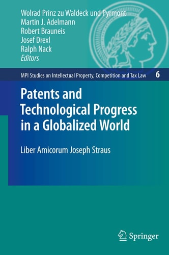 Patents and Technological Progress in a Globalized World Liber Amicorum Joseph Straus