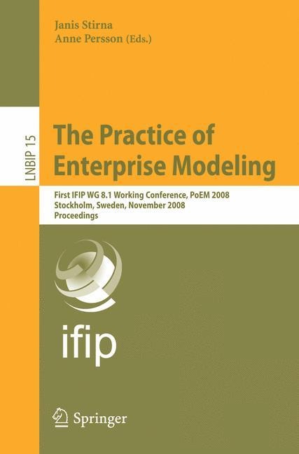 The Practice of Enterprise Modeling: First IFIP WG 8.1 Working Conference, PoEM 2008, Stockholm, Sweden, November 12-13, 2008, Proceedings