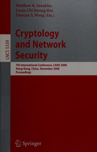 Cryptology and Network Security 7th International Conference, CANS 2008, Hong-Kong, China, December 2-4, 2008. Proceedings
