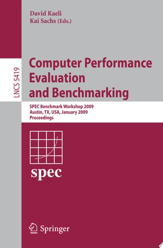 Computer Performance Evaluation and Benchmarking SPEC Benchmark Workshop 2009, Austin, TX, USA, January 25, 2009, Proceedings