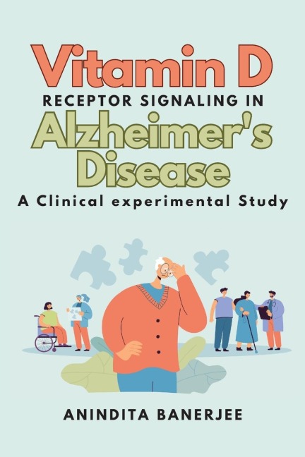 Vitamin D Receptor Signaling in Alzheimers Disease: a Clinical-experimental Study: a Clinical experimental Study: a Clinicalexperimental Study