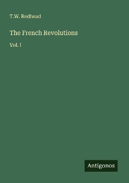 The French Revolutions: Vol. I