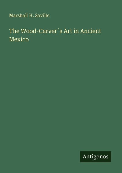 The Wood-Carver´s Art in Ancient Mexico
