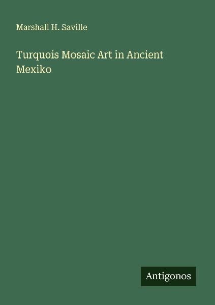 Turquois Mosaic Art in Ancient Mexiko