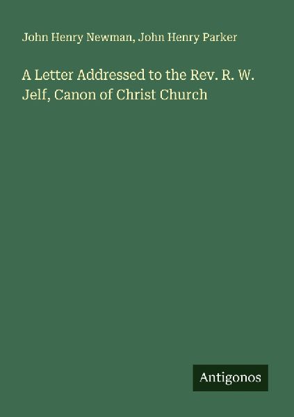 A Letter Addressed to the Rev. R. W. Jelf, Canon of Christ Church