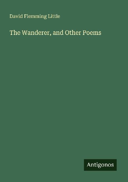 The Wanderer, and Other Poems