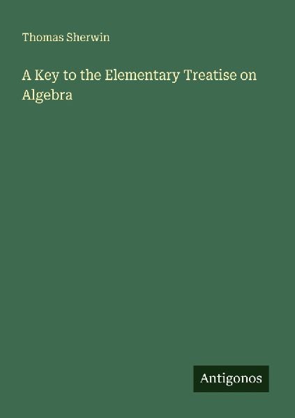 A Key to the Elementary Treatise on Algebra