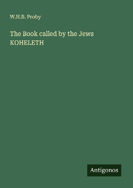 The Book called by the Jews KOHELETH