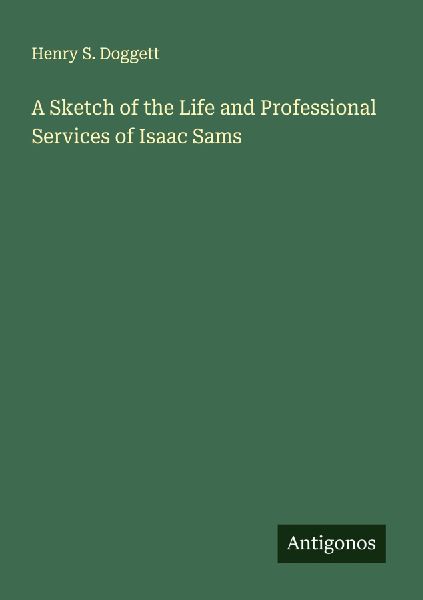 A Sketch of the Life and Professional Services of Isaac Sams