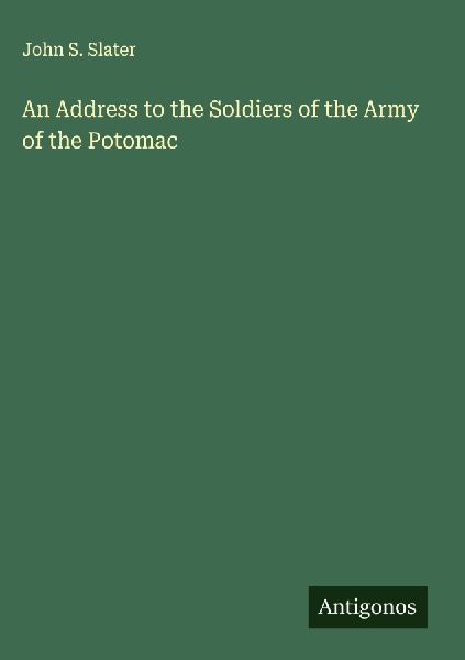 An Address to the Soldiers of the Army of the Potomac