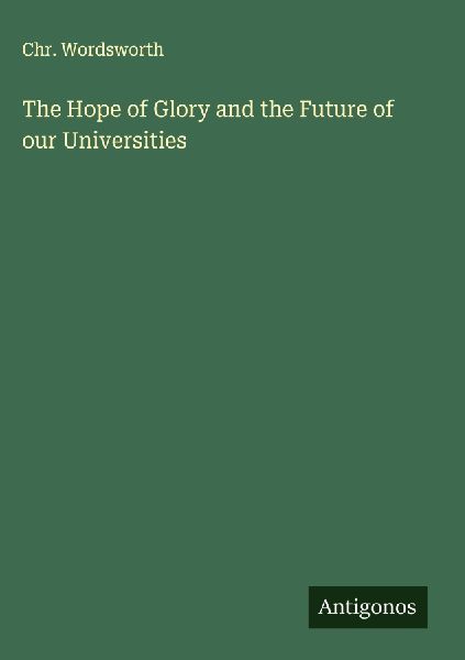 The Hope of Glory and the Future of our Universities