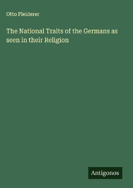 The National Traits of the Germans as seen in their Religion