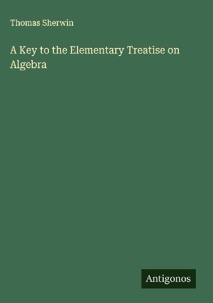 A Key to the Elementary Treatise on Algebra
