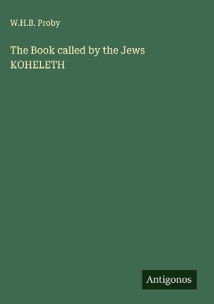 The Book called by the Jews KOHELETH