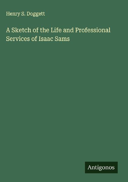 A Sketch of the Life and Professional Services of Isaac Sams