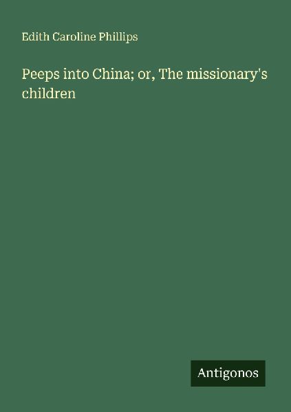Peeps into China; or, The missionarys children