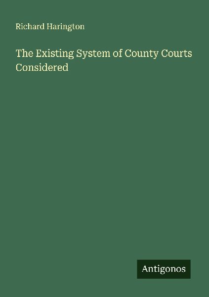 The Existing System of County Courts Considered