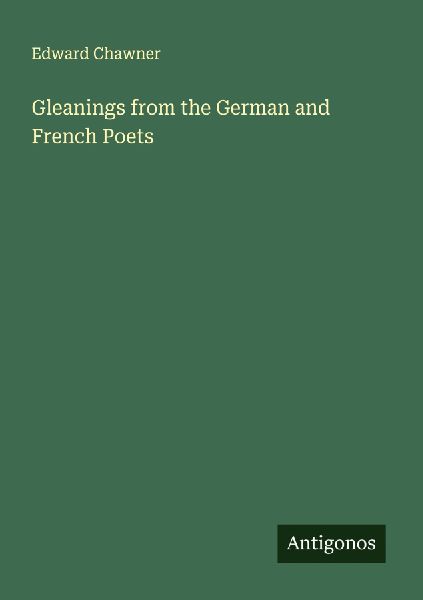Gleanings from the German and French Poets