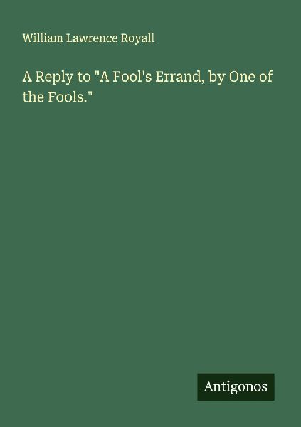 A Reply to A Fools Errand, by One of the Fools.