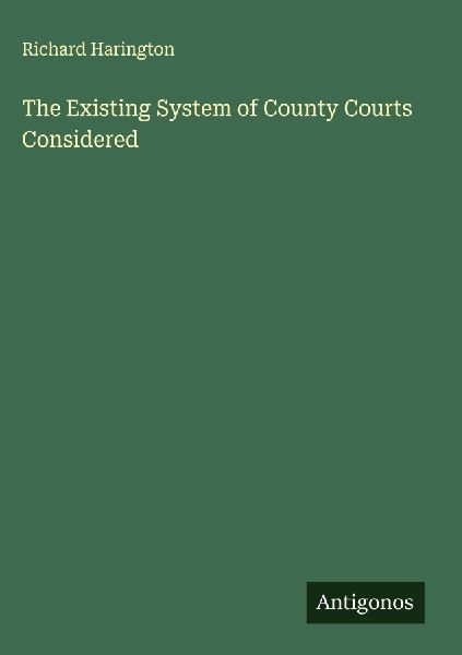 The Existing System of County Courts Considered